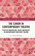 The Canon In Contemporary Theatre di Lars Harald MaagerÃ¸ edito da Taylor & Francis Ltd
