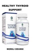 Healthy Thyroid Support di Morili Odunsi edito da INDEPENDENTLY PUBLISHED