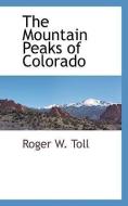 The Mountain Peaks of Colorado di Roger W. Toll edito da BCR (BIBLIOGRAPHICAL CTR FOR R