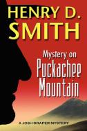 Mystery on Puckachee Mountain di Henry D. II Smith edito da Lulu.com