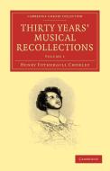 Thirty Years' Musical Recollections di Henry Fothergill Chorley edito da Cambridge University Press