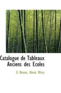 Catalogue De Tableaux Anciens Des Coles di G Benou, Alexis Wery edito da Bibliolife
