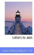 Letters To Jack di Francis Clement Kelley edito da Bibliolife