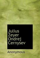 Julius Zeyer Ondrej Cernysev di Anonymous edito da Bibliolife
