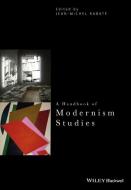 A Handbook of Modernism Studies di Jean-Michel Rabate edito da WILEY