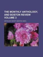 The Monthly Anthology, and Boston Review Volume 3 di Anthology Society edito da Rarebooksclub.com