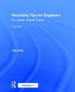 Recording Tips for Engineers di Tim Crich edito da Taylor & Francis Ltd