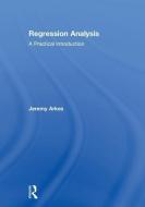 Regression Analysis di Jeremy (Naval Postgraduate School Arkes edito da Taylor & Francis Ltd