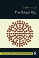The Robust City di Tony Hall edito da Taylor & Francis Ltd