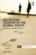 Volunteer Tourism in the Global South di Wanda Vrasti edito da Routledge