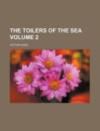 The Toilers of the Sea Volume 2 di Victor Hugo edito da Rarebooksclub.com