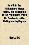 Health In The Philippines: Water Supply di Books Llc edito da Books LLC, Wiki Series