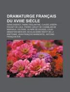 Dramaturge Fran Ais Du Xviiie Si Cle: De di Livres Groupe edito da Books LLC, Wiki Series
