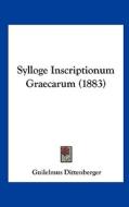 Sylloge Inscriptionum Graecarum (1883) edito da Kessinger Publishing