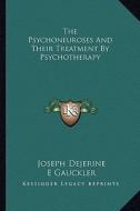 The Psychoneuroses and Their Treatment by Psychotherapy di Joseph Dejerine, E. Gauckler edito da Kessinger Publishing