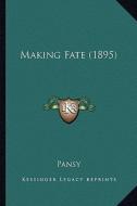 Making Fate (1895) di Pansy edito da Kessinger Publishing