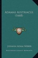 Adamas Austriacus (1668) di Johann Adam Weber edito da Kessinger Publishing