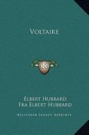 Voltaire di Elbert Hubbard edito da Kessinger Publishing