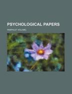 Psychological Papers; Pamphlet Volume] di Books Group edito da Rarebooksclub.com