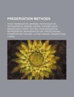 Preservation Methods: Food Preservation, di Source Wikipedia edito da Books LLC, Wiki Series