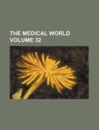 The Medical World Volume 32 di Books Group edito da Rarebooksclub.com