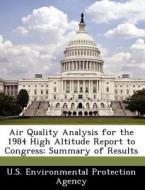 Air Quality Analysis For The 1984 High Altitude Report To Congress edito da Bibliogov