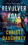 Revolver Road: A Harper McClain Mystery di Christi Daugherty edito da MINOTAUR