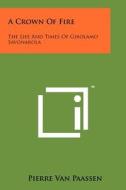 A Crown of Fire: The Life and Times of Girolamo Savonarola di Pierre Van Paassen edito da Literary Licensing, LLC