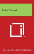 Country Jake di Charles Benedict Driscoll edito da Literary Licensing, LLC