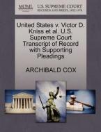 United States V. Victor D. Kniss Et Al. U.s. Supreme Court Transcript Of Record With Supporting Pleadings di Archibald Cox edito da Gale, U.s. Supreme Court Records