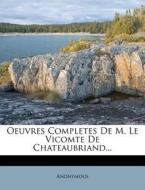 Oeuvres Completes De M. Le Vicomte De Chateaubriand... di Anonymous edito da Nabu Press