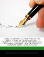 The Essential Writer's Guide: Spotlight on Oscar Wilder, Including His Genres, Education, an Analysis of His Best Seller di Elizabeth Dummel edito da WEBSTER S DIGITAL SERV S