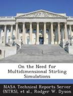 On The Need For Multidimensional Stirling Simulations di Rodger W Dyson edito da Bibliogov