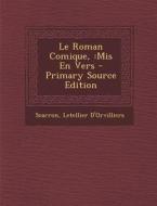 Le Roman Comique: MIS En Vers di Scarron, Letellier D'Orvilliers edito da Nabu Press