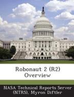 Robonaut 2 (r2) Overview di Myron Diftler edito da Bibliogov