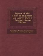 Report of the Chief of Engineers U.S. Army, Part 4 edito da Nabu Press