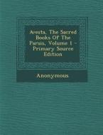 Avesta, the Sacred Books of the Parsis, Volume 1 di Anonymous edito da Nabu Press