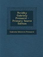 Povidky Gabriely Preissove - Primary Source Edition di Gabriela Sekerova Preissova edito da Nabu Press