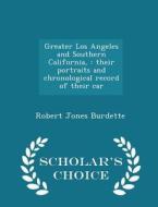 Greater Los Angeles And Southern California, di Robert Jones Burdette edito da Scholar's Choice
