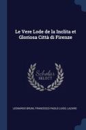 Le Vere Lode De La Inclita Et Gloriosa Cittï¿½ Di Firenze di Francesco Paolo Luiso Bruni edito da Sagwan Press