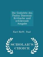Die Gedichte Des Paulus Diaconus di Karl Neff Paul edito da Scholar's Choice