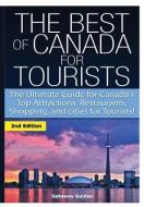 The Best of Canada for Tourists di Getaway Guides edito da Lulu.com