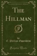The Hillman (classic Reprint) di E Phillips Oppenheim edito da Forgotten Books