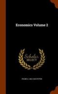 Economics, Volume 2 di Frank Albert Fetter edito da Arkose Press
