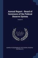Annual Report - Board Of Governors Of Th di BOARD OF GOVERNORS O edito da Lightning Source Uk Ltd
