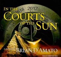 In the Courts of the Sun di Brian D'Amato edito da Tantor Media Inc