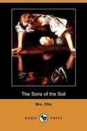 The Sons Of The Soil (dodo Press) di Ellis Mrs Ellis edito da Dodo Press