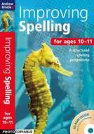 Improving Spelling 10-11 di Andrew Brodie edito da Bloomsbury Publishing Plc