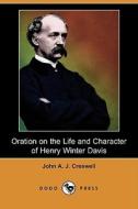 Oration On The Life And Character Of Henry Winter Davis (dodo Press) di John A J Creswell edito da Dodo Press