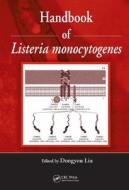 Handbook of Listeria Monocytogenes di Dongyou Liu edito da CRC Press
